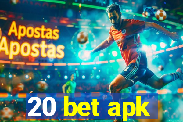 20 bet apk