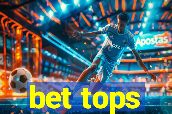 bet tops