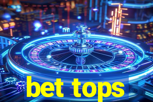 bet tops