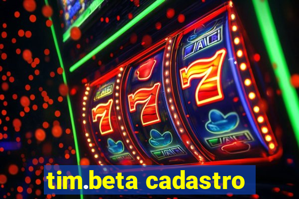 tim.beta cadastro