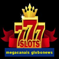 megacanais globonews