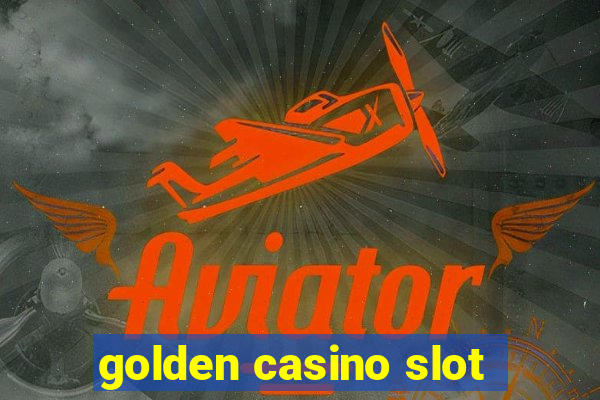 golden casino slot