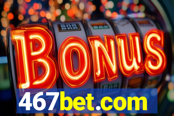 467bet.com