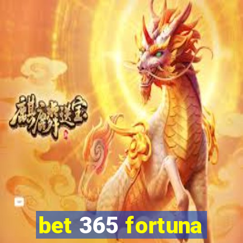 bet 365 fortuna