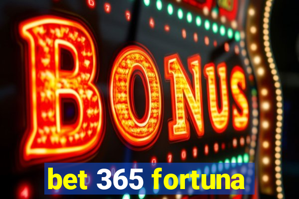 bet 365 fortuna