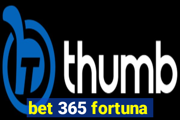 bet 365 fortuna