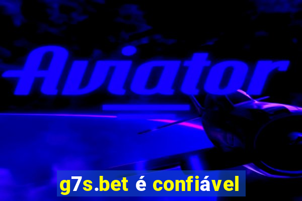 g7s.bet é confiável