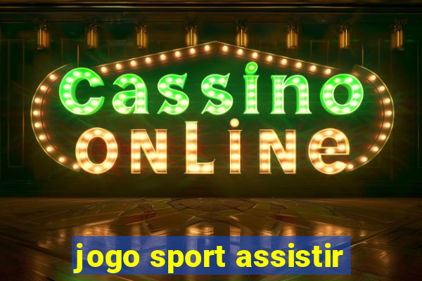 jogo sport assistir