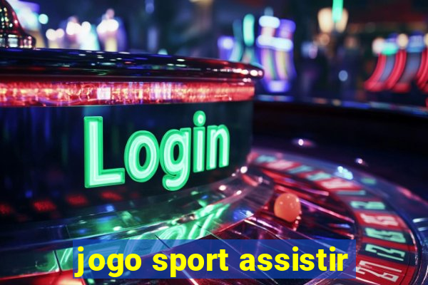 jogo sport assistir