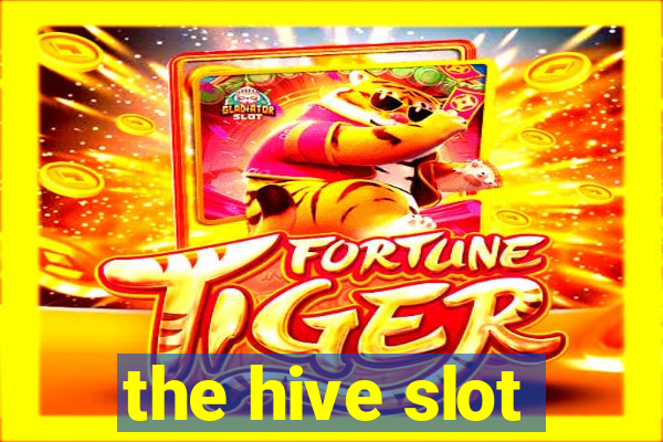 the hive slot