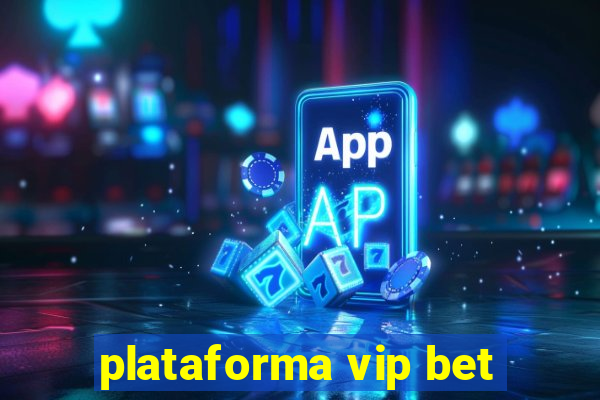 plataforma vip bet