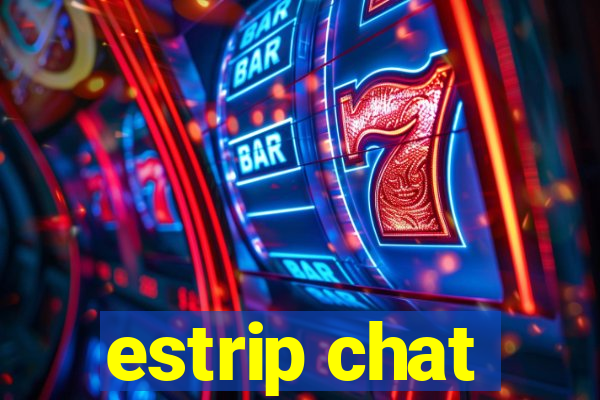 estrip chat