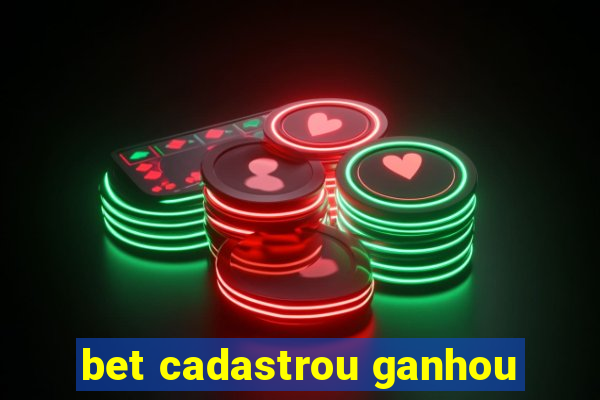 bet cadastrou ganhou