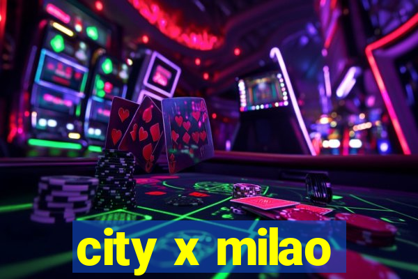 city x milao