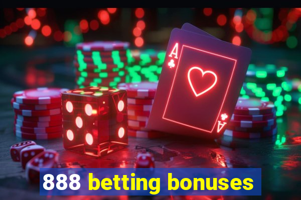 888 betting bonuses