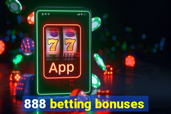 888 betting bonuses