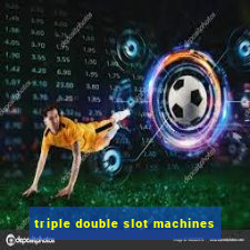 triple double slot machines