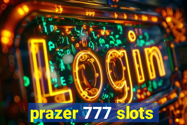 prazer 777 slots