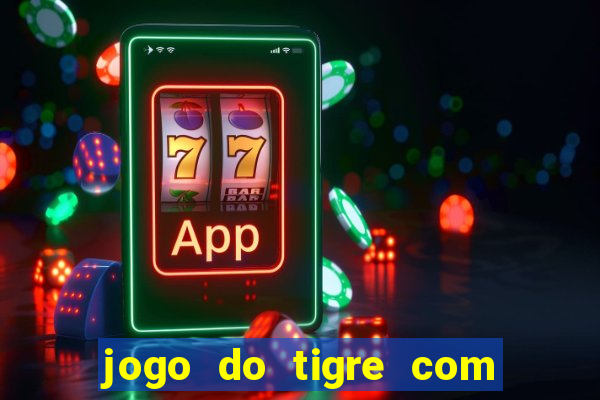 jogo do tigre com bonus gratis