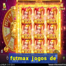 futmax jogos de hoje ao vivo