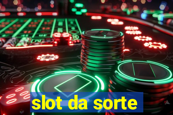 slot da sorte