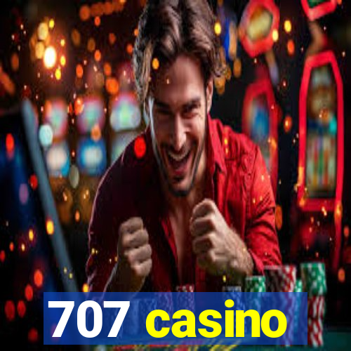 707 casino