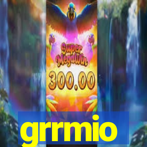 grrmio