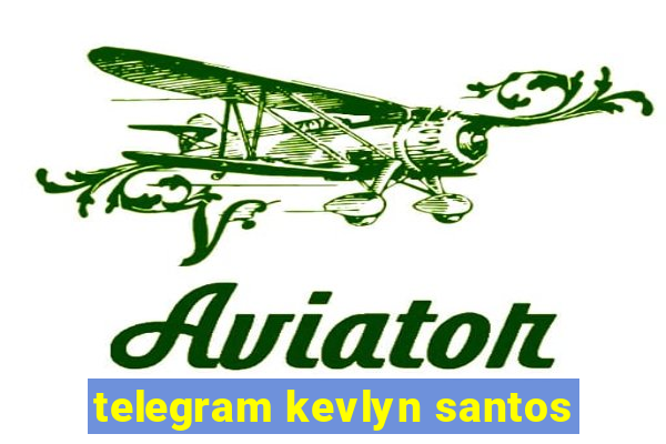 telegram kevlyn santos