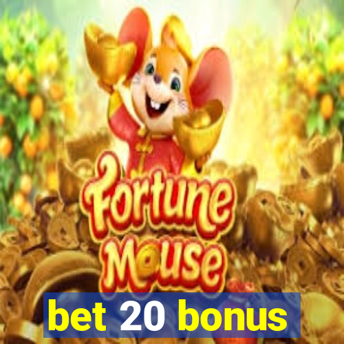 bet 20 bonus