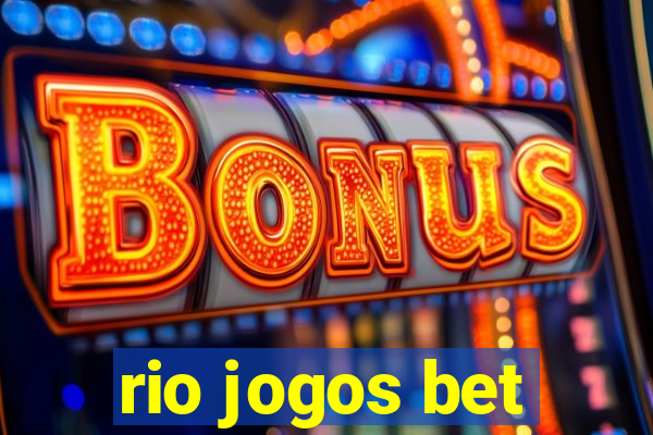 rio jogos bet