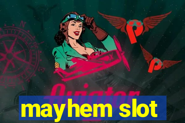 mayhem slot