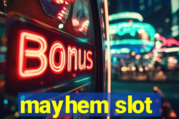 mayhem slot