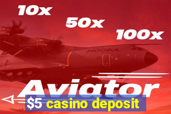 $5 casino deposit