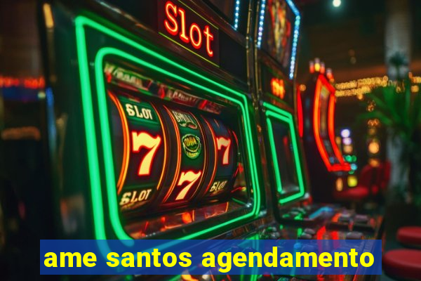 ame santos agendamento