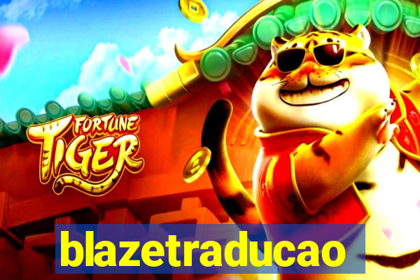 blazetraducao