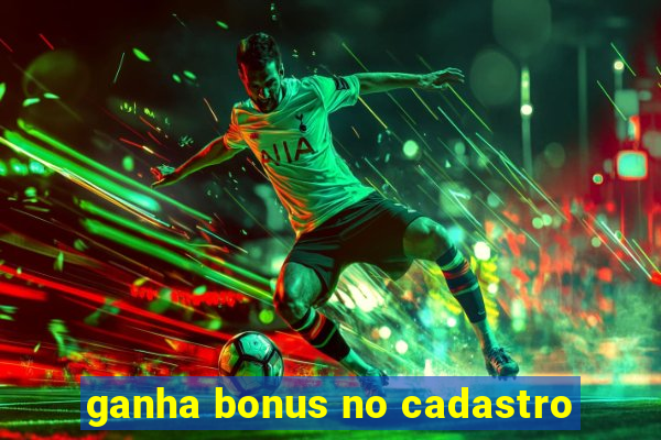 ganha bonus no cadastro