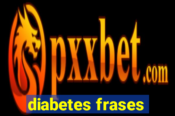 diabetes frases