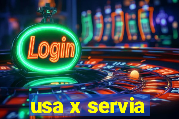 usa x servia