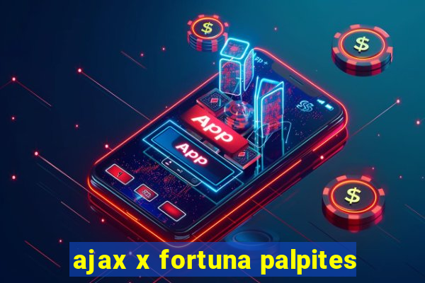 ajax x fortuna palpites