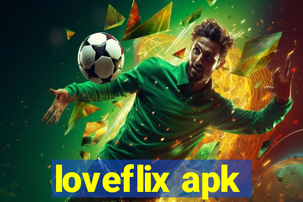 loveflix apk