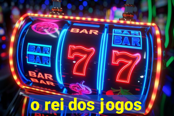 o rei dos jogos