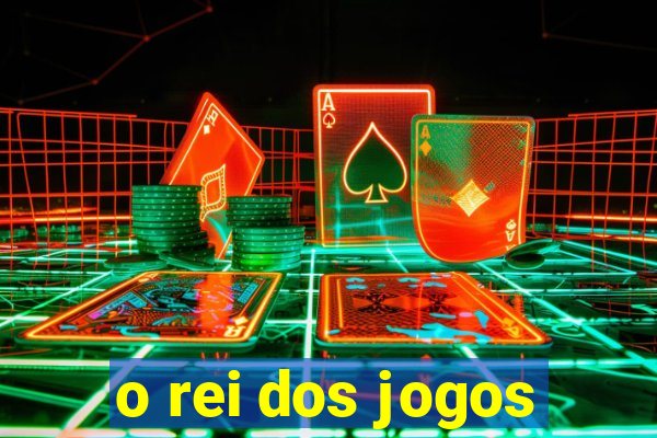 o rei dos jogos