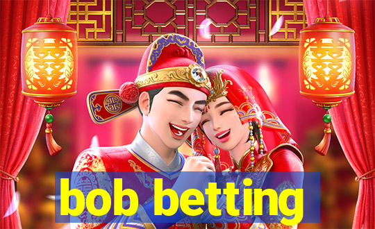 bob betting