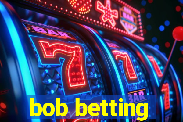 bob betting