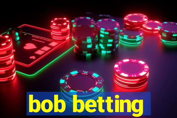 bob betting