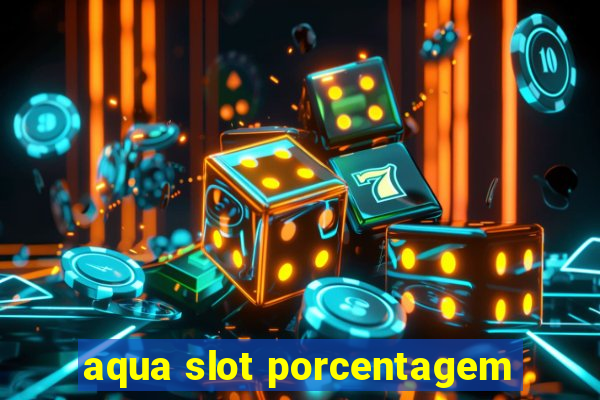 aqua slot porcentagem