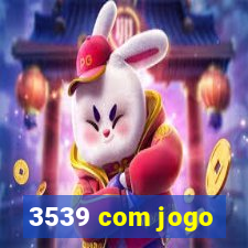 3539 com jogo