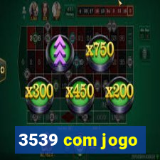 3539 com jogo