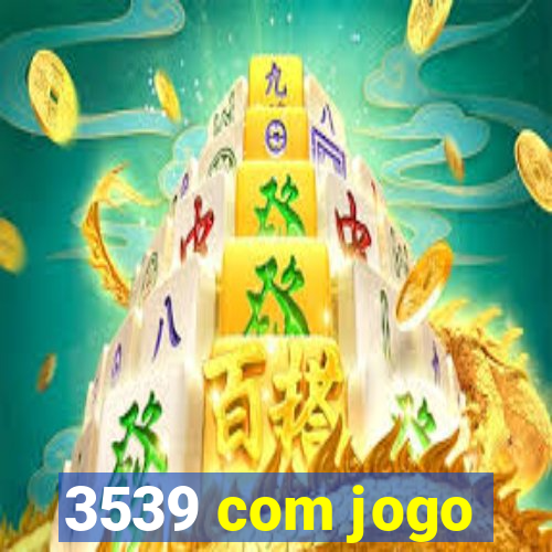 3539 com jogo