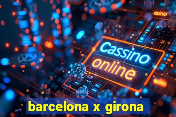 barcelona x girona